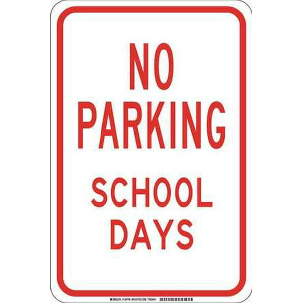 12 Width 18 Height Red on White LegendNo Parking School Days Brady 129747 Traffic Control Sign 